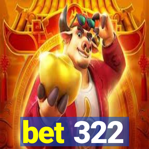 bet 322